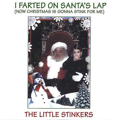 I Farted on Santa's Lap (Now Christmas is Gonna Stink for Me)