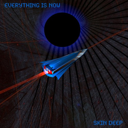 Everything Is Now -- Skin Deep