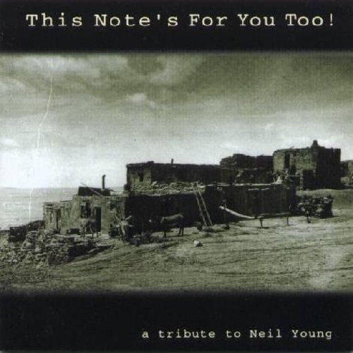 This Note's for you Too! A Tribute to Neil Young