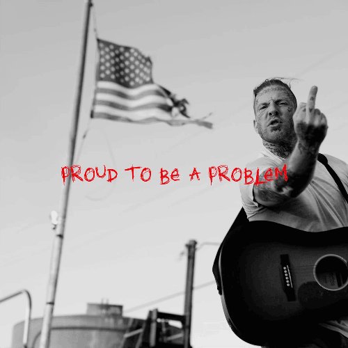 Proud To Be A Problem