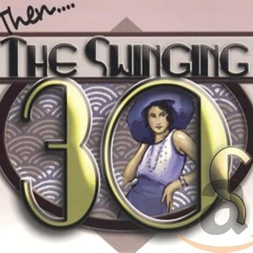 Then... The Swinging 30s