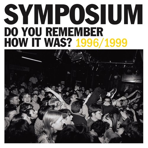 Do You Remember How It Was? The Best Of Symposium (1996-1999)