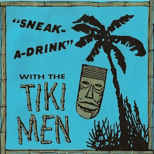 Sneak-A-Drink With The Tiki Men