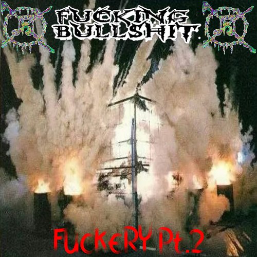 Fuckery Pt.2