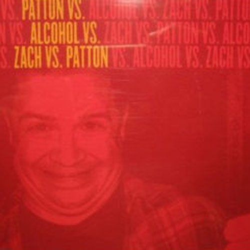 Patton vs. Alcohol vs. Zach vs. Patton