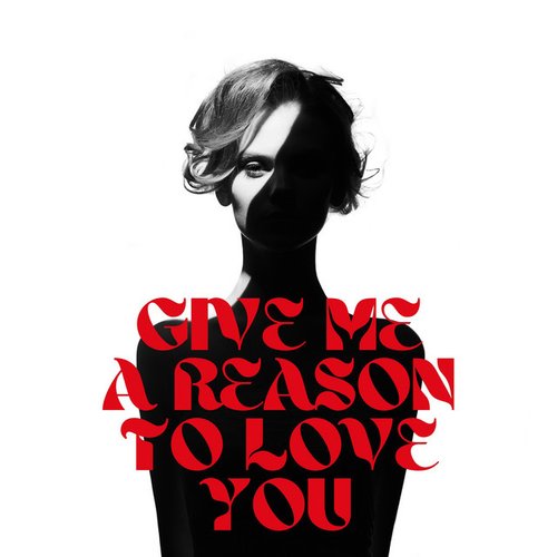 Give Me A Reason To Love You