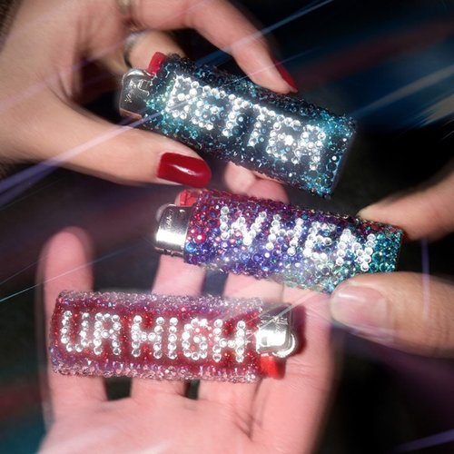 Better When Ur High