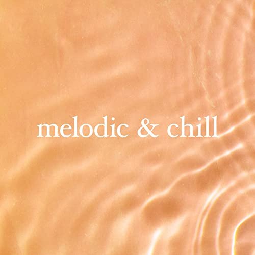 Melodic & Chill