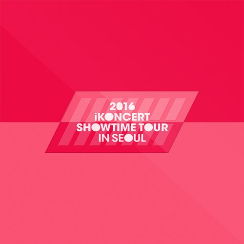 2016 iKON iKONCERT SHOWTIME TOUR IN SEOUL LIVE
