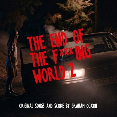 The End Of The Fxxxing World 2 (Original Songs And Score)
