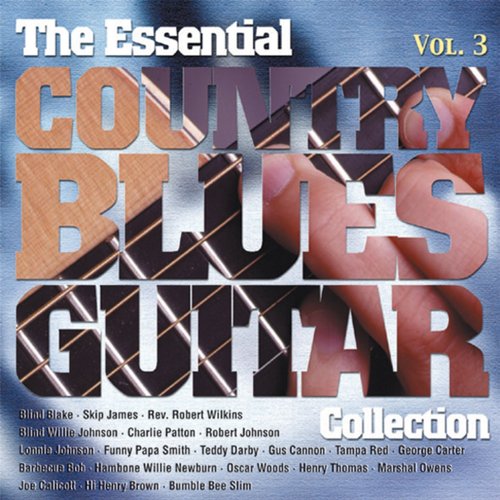 The Essential Country Blues Guitar Collection (Vol.3)