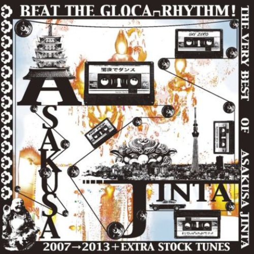Beat The Gloca-Rhythm! The Very Best Of Asakusa Jinta - 2007-2013