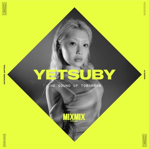MIXMIX: Yetsuby, The Sound of Tomorrow (DJ Mix)