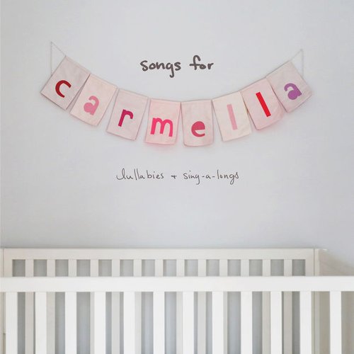 songs for carmella: lullabies & sing-a-longs