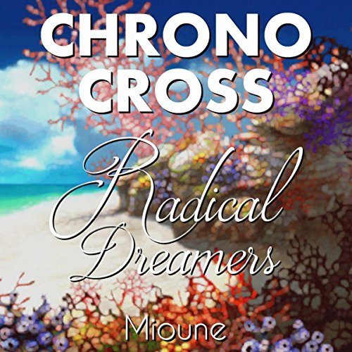 Radical Dreamers ~ Unstolen Jewel ~ (From "Chrono Cross")