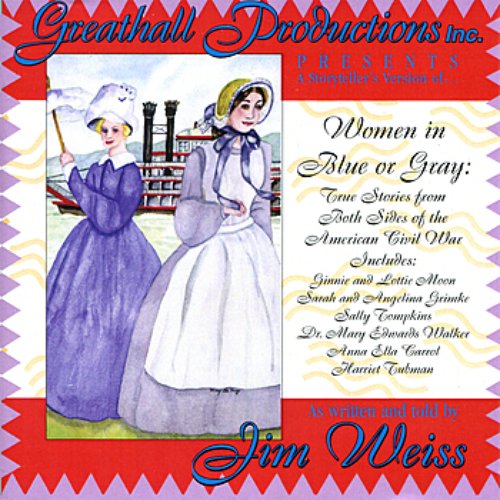 Women in Blue or Gray: True Stories from Both Sides of the American Civil War