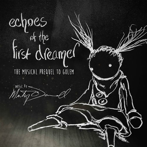 Echoes of the First Dreamer (The Musical Prequel to Golem)