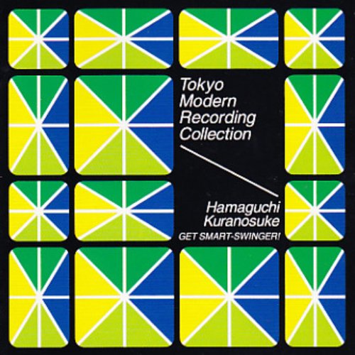 Tokyo Modern Recording Collection: Get Smart-Swinger!