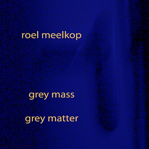 Grey Mass / Grey Matter