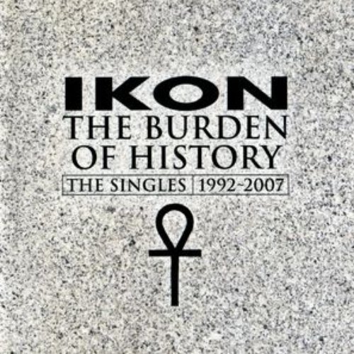 The Burden Of History - The Singles 1992-2007