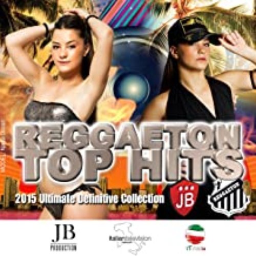 Reggaeton Top Hits (100 Hits 2015 Collection)