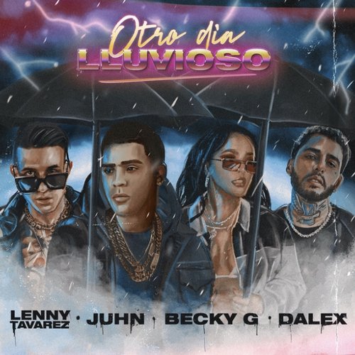 Otro Día Lluvioso (with Lenny Tavarez & Becky G feat. Dalex) — Juhn |  Last.fm