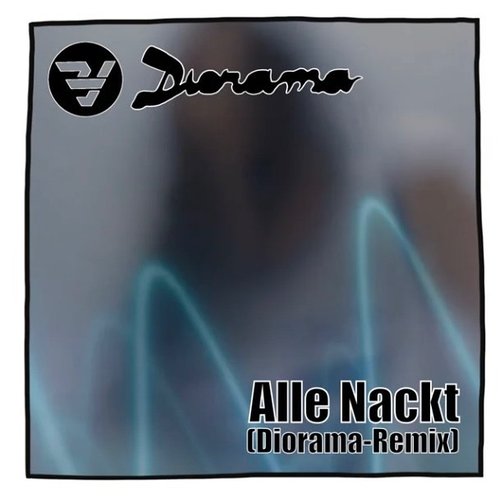 Alle Nackt (Diorama Remix)