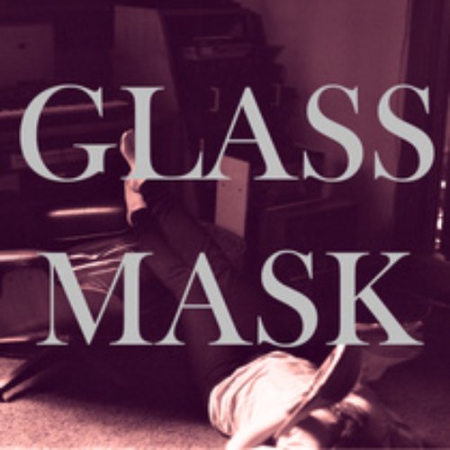 GLASS MASK
