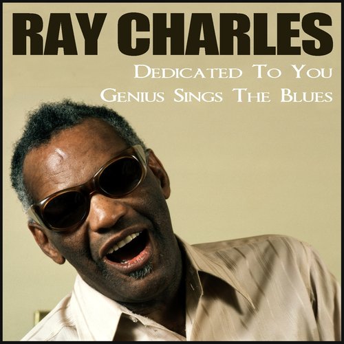 Dedicated To You - Genius Sings The Blues