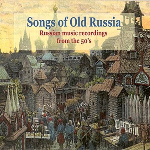 Songs of Old Russia / Popular Russian Music From the 50's