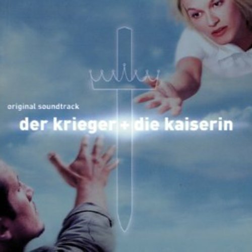 Der Krieger + Die Kaiserin (Original Soundtrack)