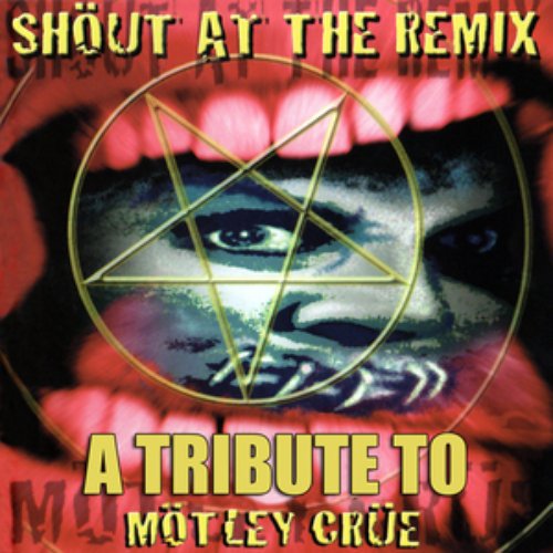 Shout At The Remix - A Tribute To Mötley Crüe