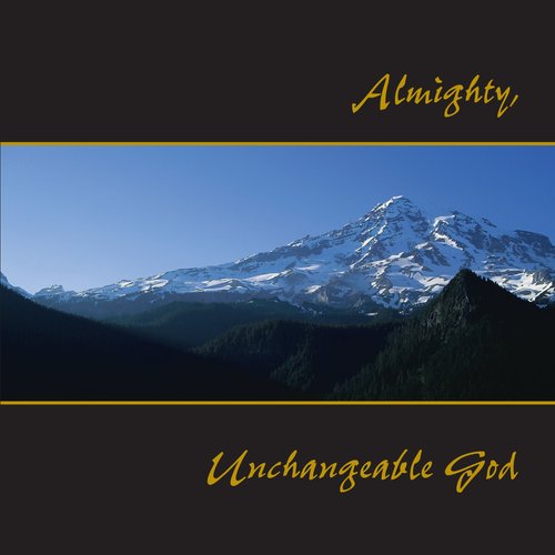 Almighty Unchangeable God