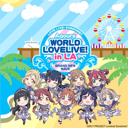 Love Live! Sunshine!! Aqours World LoveLive! in LA ~BRAND NEW WAVE~