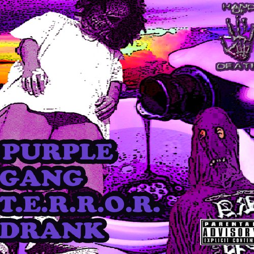Purple Gang, T.E.R.R.O.R. Drank