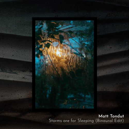 Storms are for Sleeping (Binaural Edit)