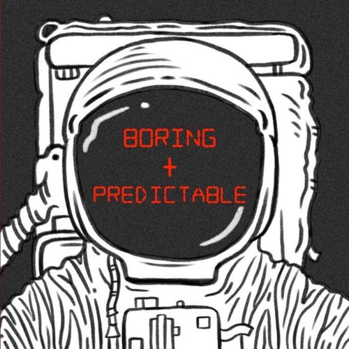 Boring and Predictable