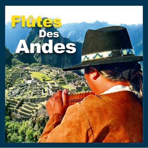 Flûtes Des Andes, Les Plus Belles Mélodies