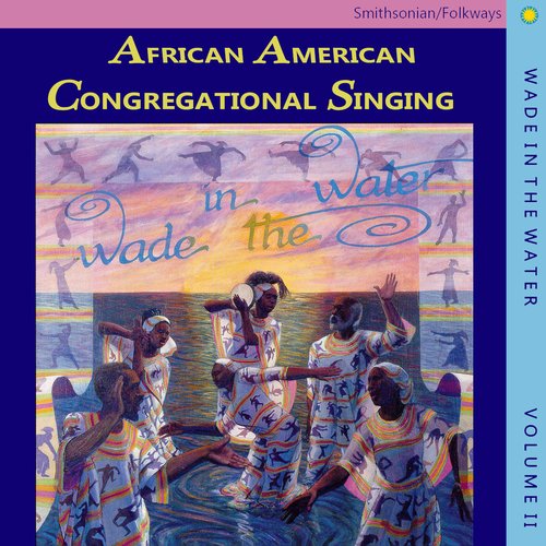 Wade in the Water, Vol. 2: African-American Congregational Singing