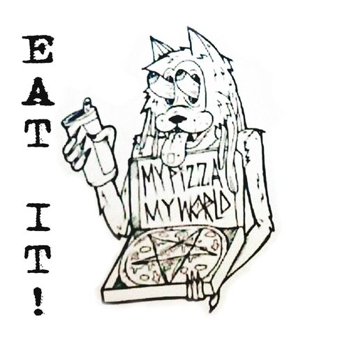 EAT IT!