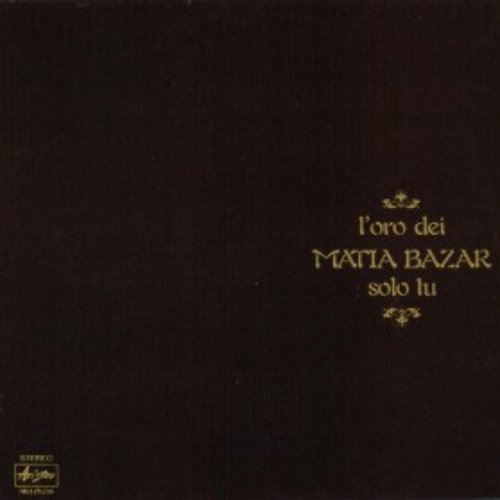 L'Oro Dei Matia Bazar - Solo Tu