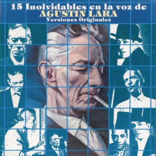 15 Inolvidables En La Voz De Agustin Lara