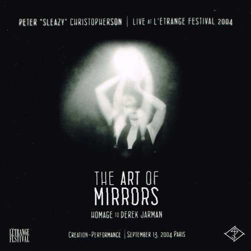 Live At L' Etrange Festival 2004 - The Art Of Mirrors (Homage To Derek Jarman)