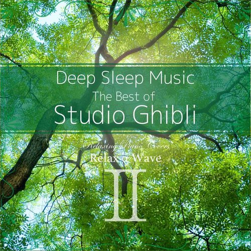 Deep Sleep Music - The Best of Studio Ghibli, Vol. 2: Relaxing Piano Covers