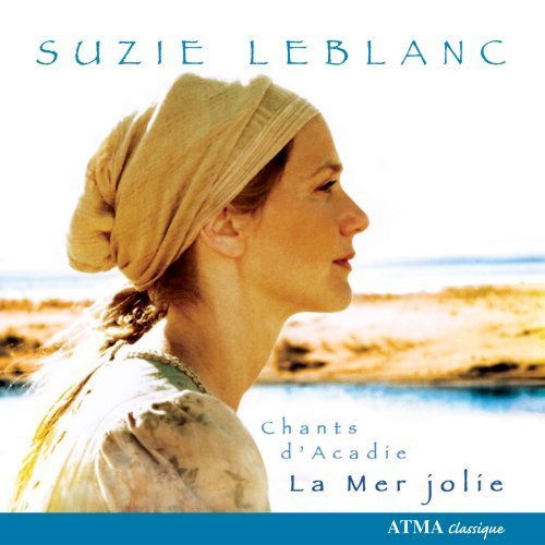 La mer jolie: Chants d’Acadie