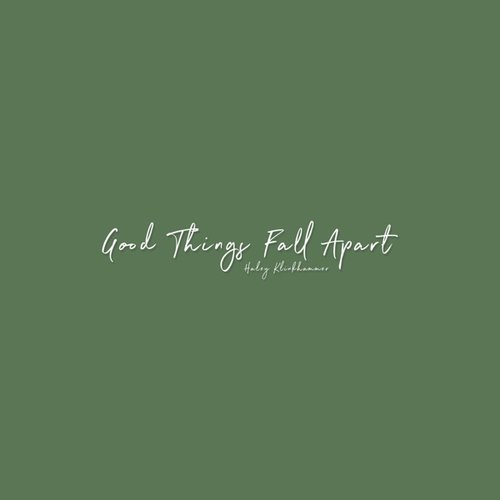 Good Things Fall Apart