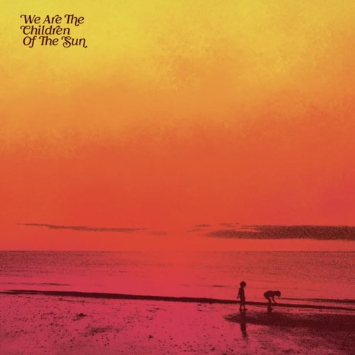 We Are The Children Of The Sun compiled by Paul Hillery