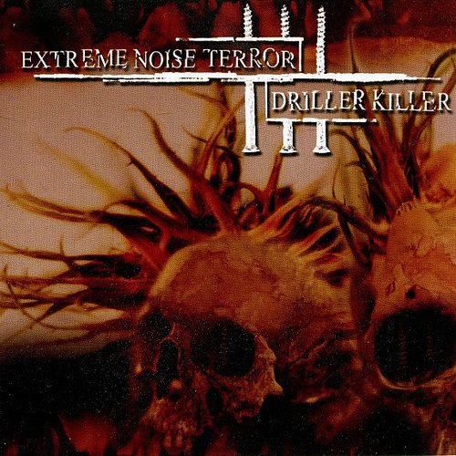 Extreme Noise Terror / Driller Killer