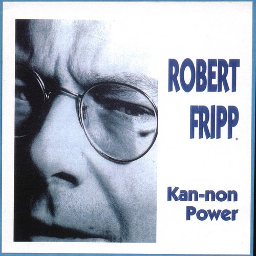 Kan-non Power — Robert Fripp String Quintet | Last.fm