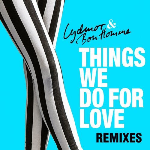 Things We Do for Love (Remixes)